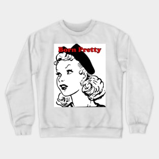 Born Pretty Crewneck Sweatshirt